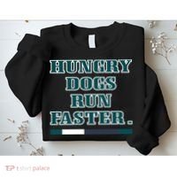 Hungry Dogs Run Faster Funny Sweatshirt thumb 2