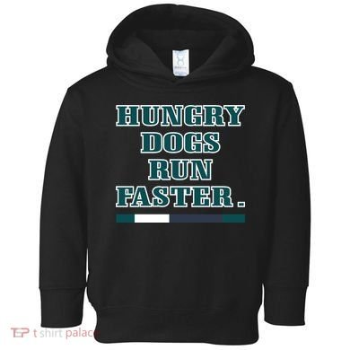Hungry Dogs Run Faster Funny Toddler Hoodie