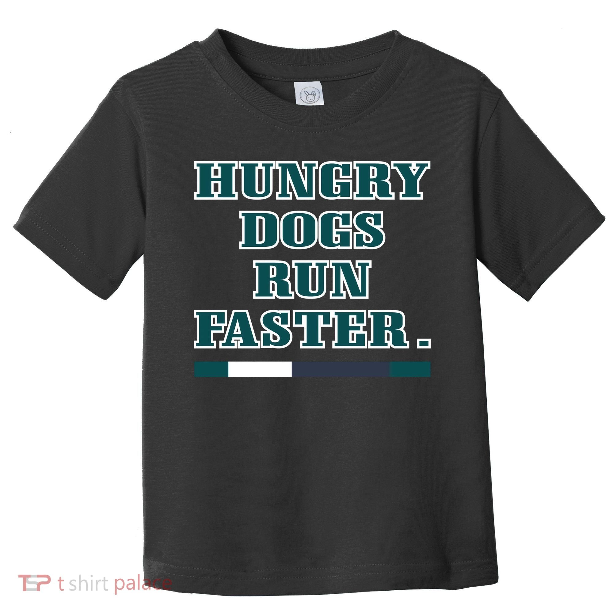 Hungry Dogs Run Faster Funny Toddler T-Shirt