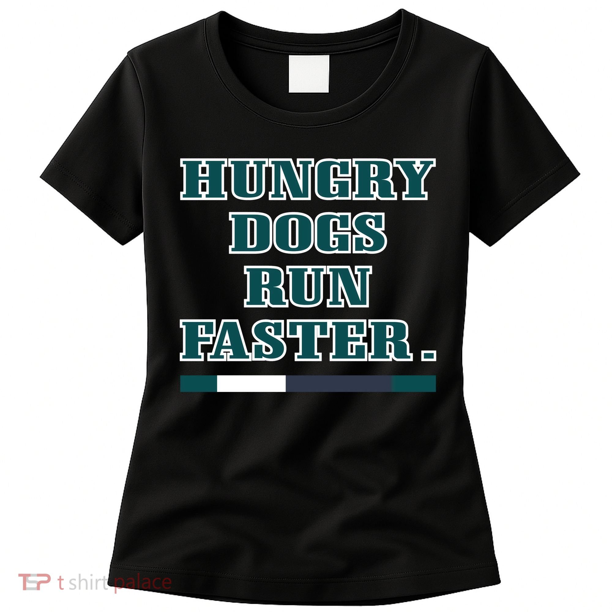 Hungry Dogs Run Faster Funny Women's T-Shirt