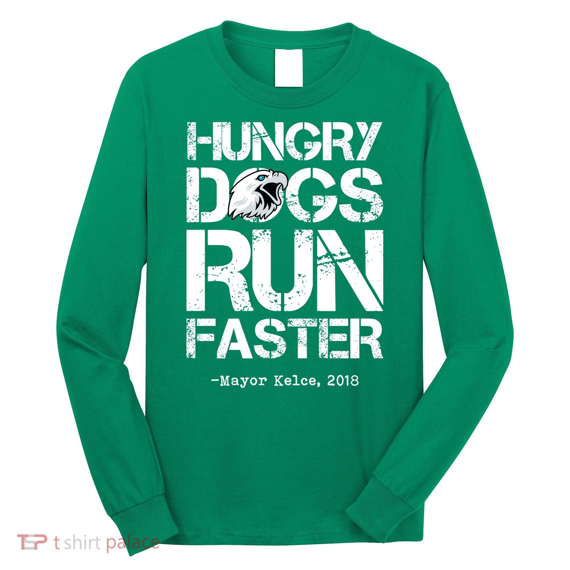 Hungry Dogs Run Faster Long Sleeve Shirt