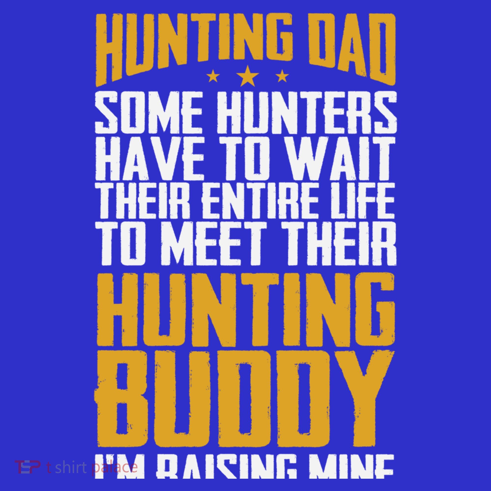 Hunting Dad Some Hunters Have To Wait Hunting Father Gift Kids T-Shirt