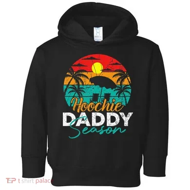 Hoochie Daddy Season Toddler Hoodie