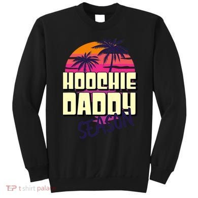 Hoochie Daddy Season Summer Beach Retro Father's Day Gift Sweatshirt