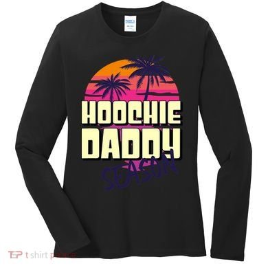 Hoochie Daddy Season Summer Beach Retro Father's Day Gift Women's Long Sleeve Shirt
