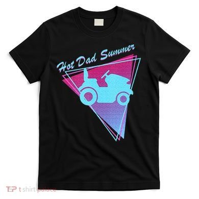 Hot Dad Summer Funny 80s Retro Riding Lawn Mower T-Shirt