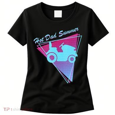 Hot Dad Summer Funny 80s Retro Riding Lawn Mower Women's T-Shirt
