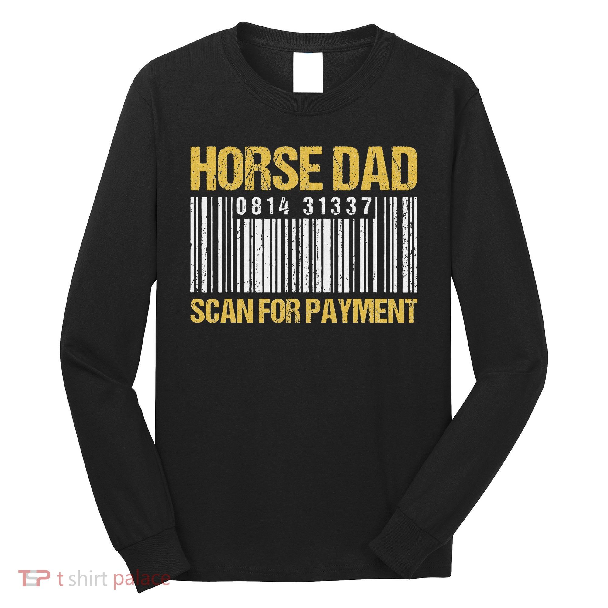Horse Dad Scan For Payment Barcode Horse Dad Long Sleeve Shirt