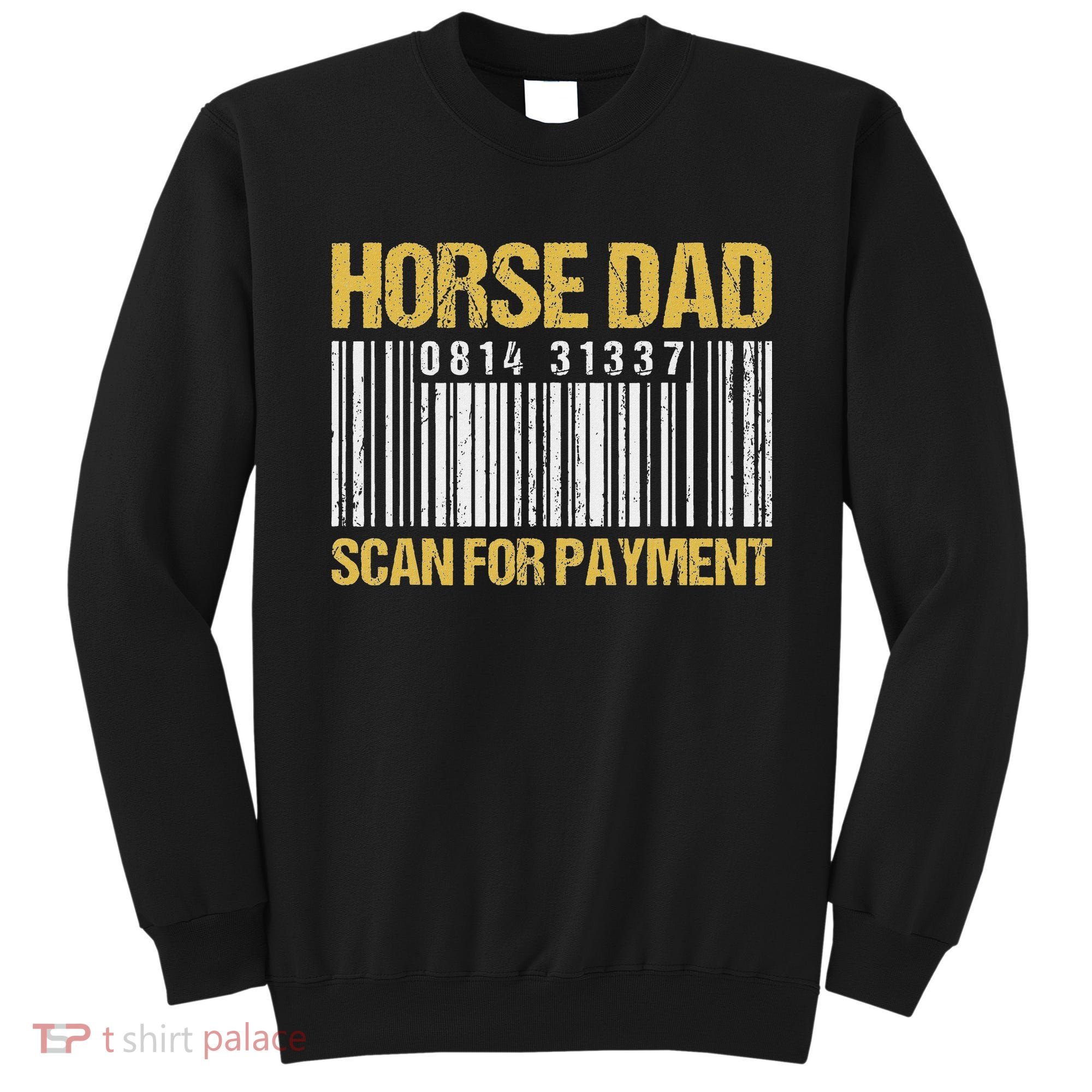 Horse Dad Scan For Payment Barcode Horse Dad Sweatshirt