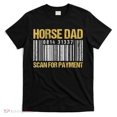 Horse Dad Scan For Payment Barcode Horse Dad T-Shirt