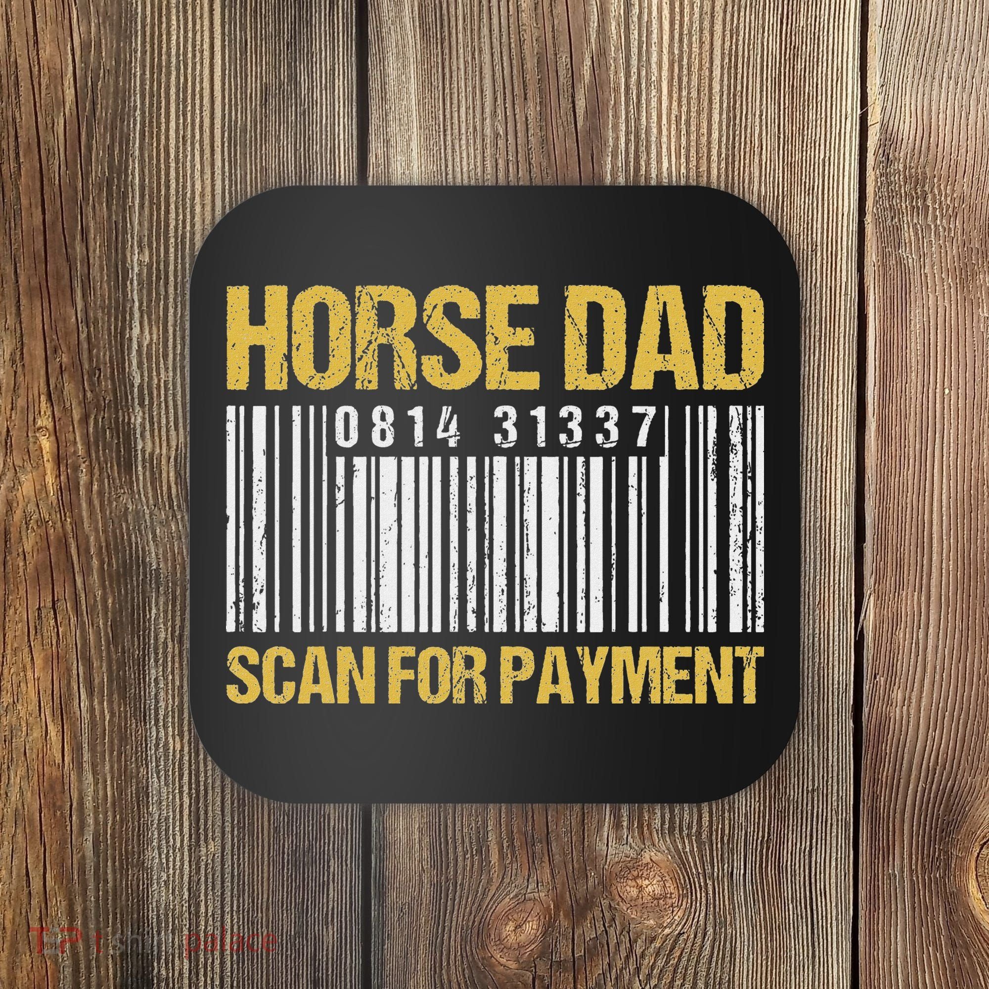Horse Dad Scan For Payment Barcode Horse Dad Coaster