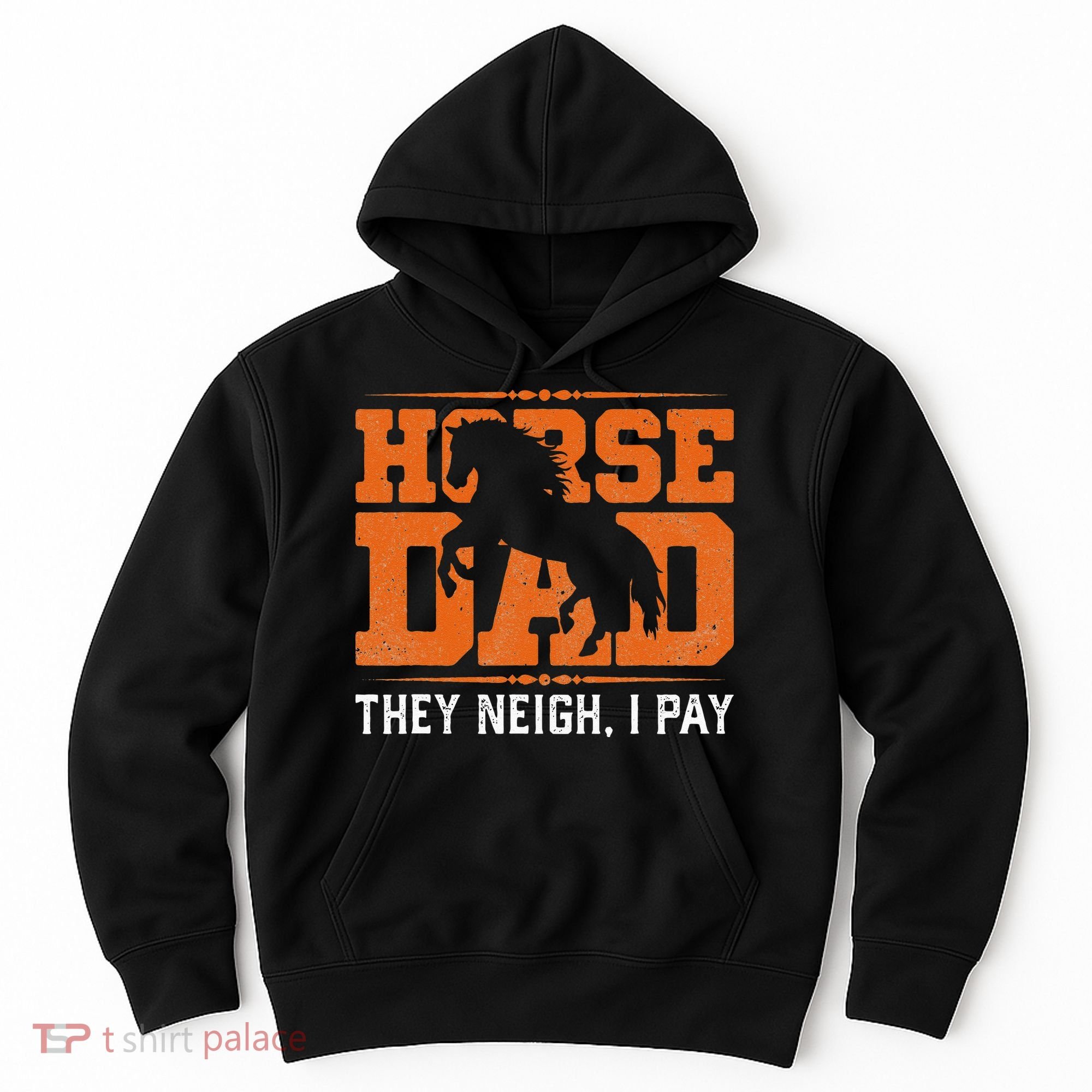Horse Dad They Neigh I Pay Hoodie