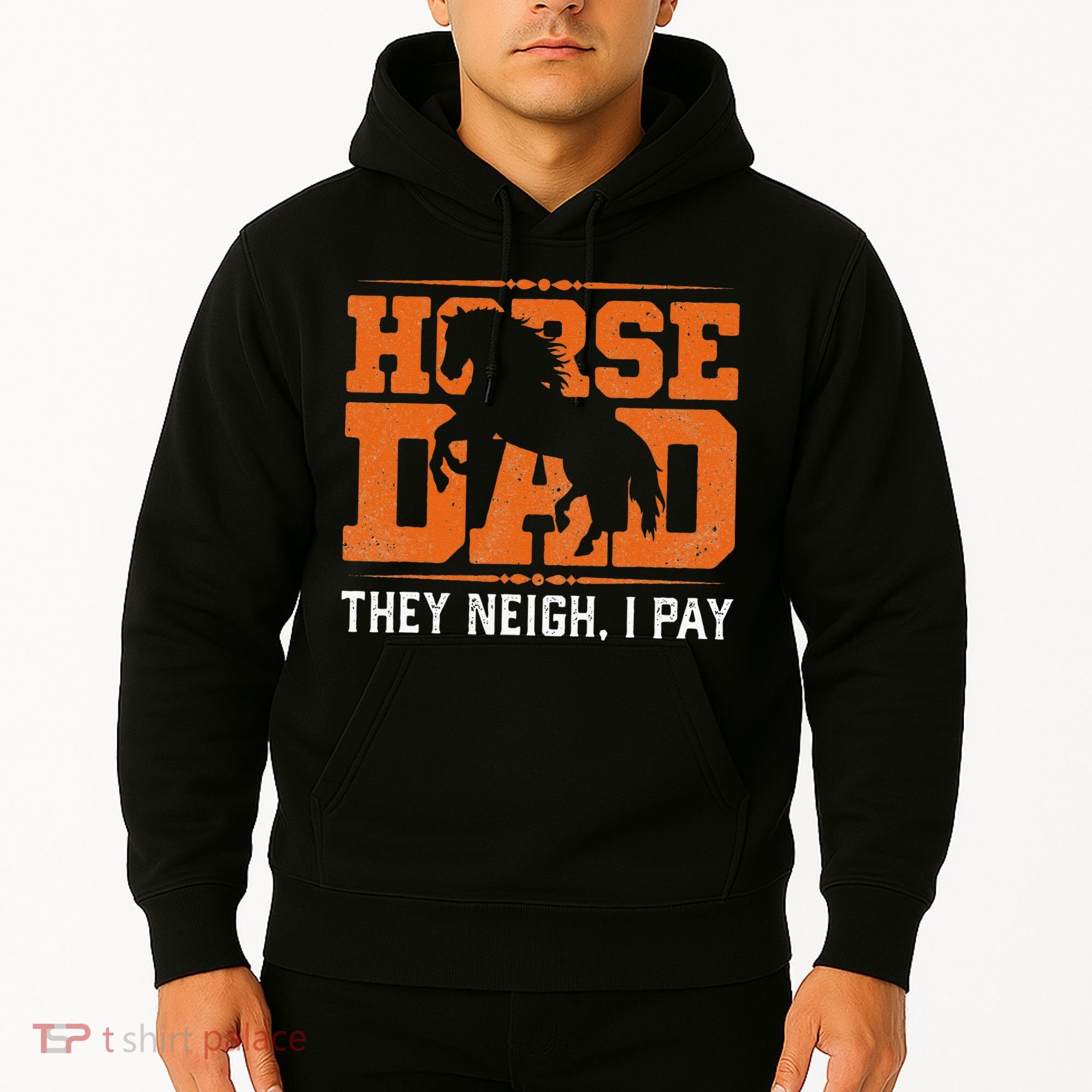 Horse Dad They Neigh I Pay Hoodie