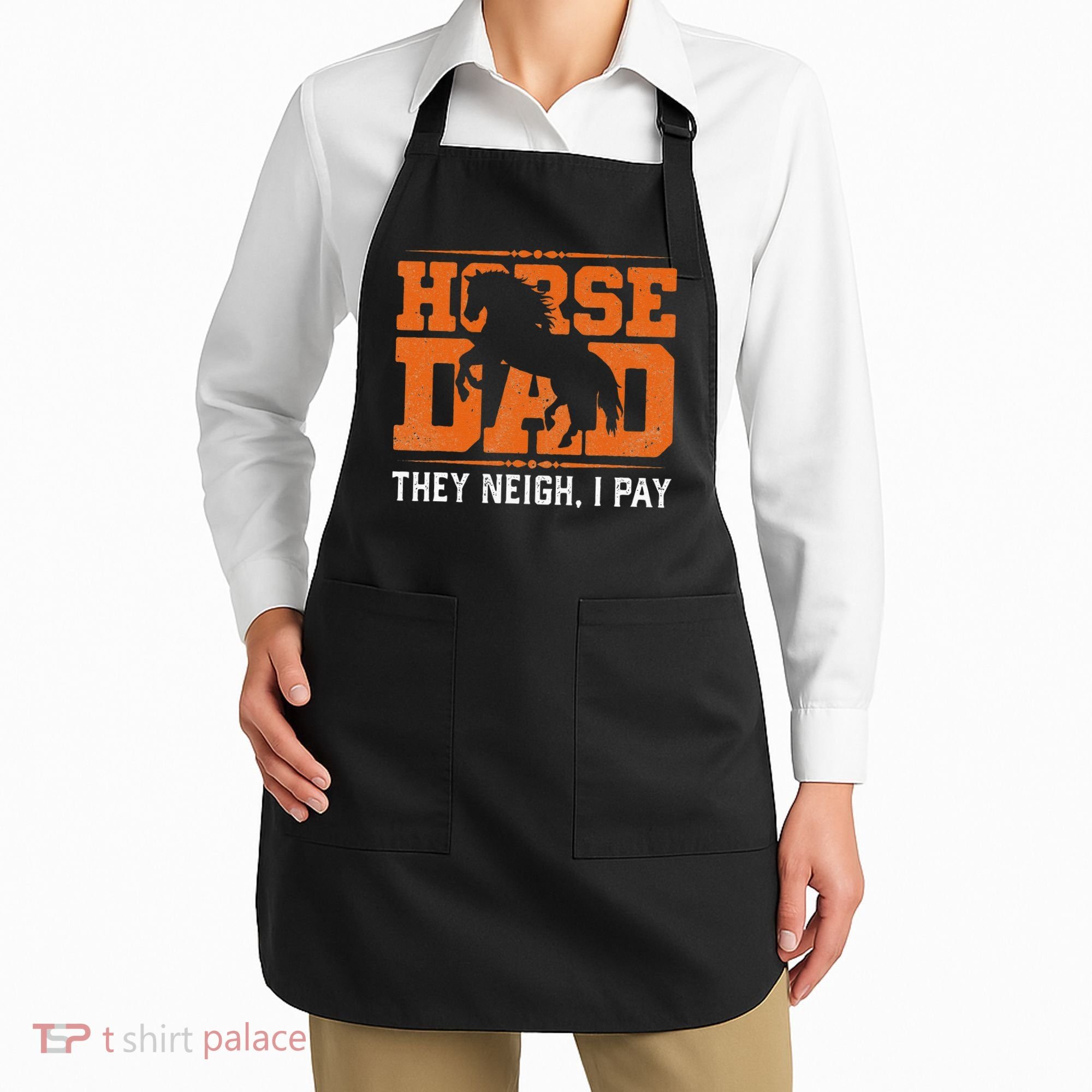 Horse Dad They Neigh I Pay Apron