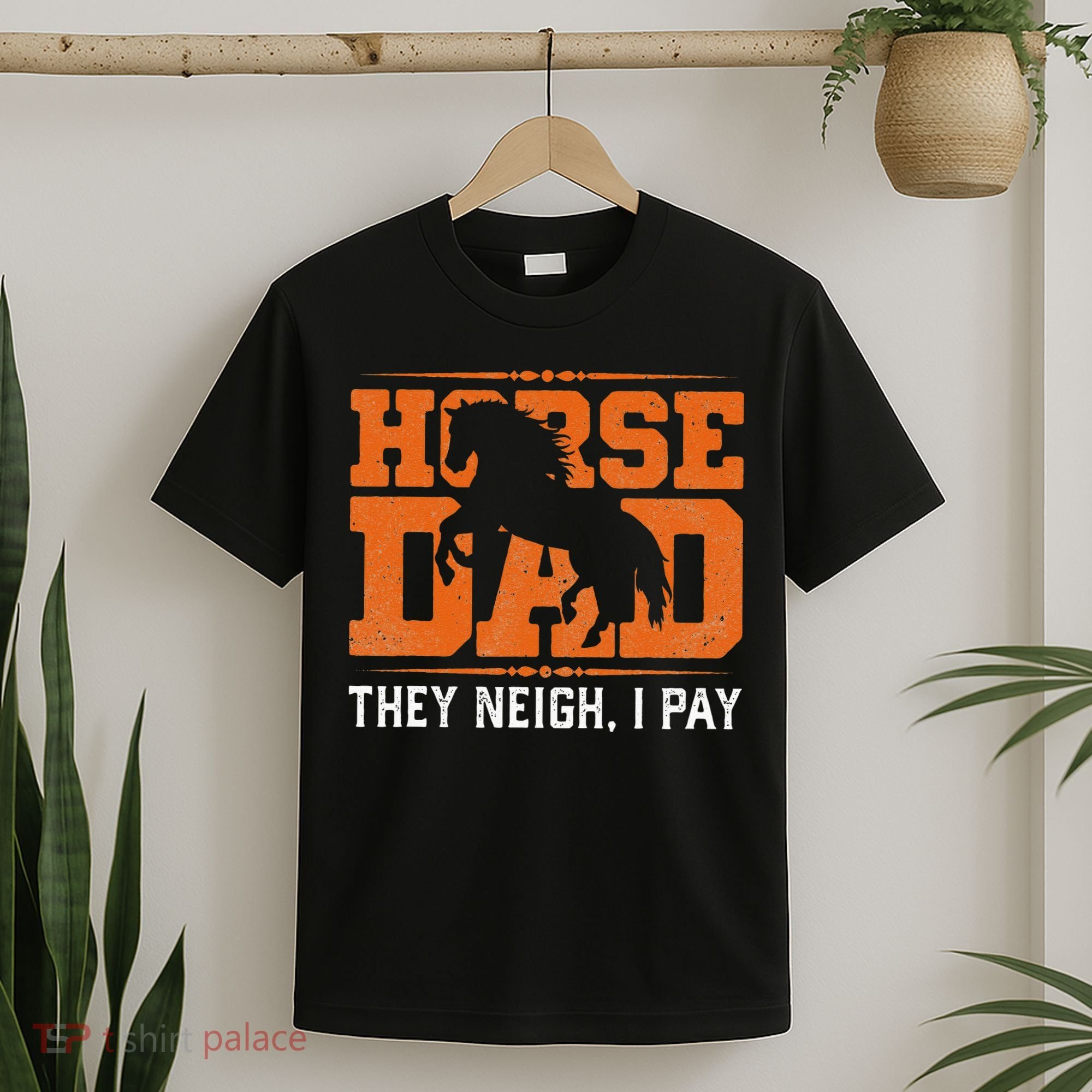 Horse Dad They Neigh I Pay T-Shirt