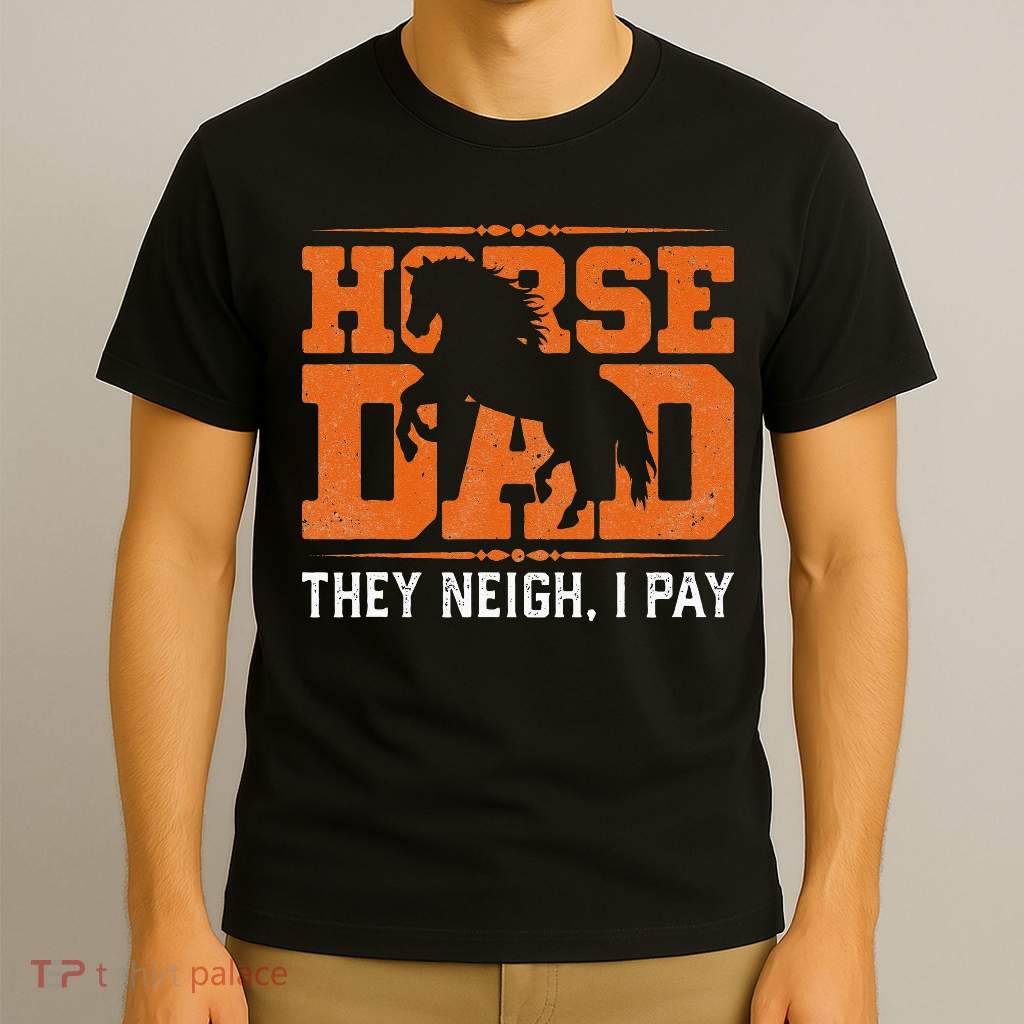Horse Dad They Neigh I Pay T-Shirt