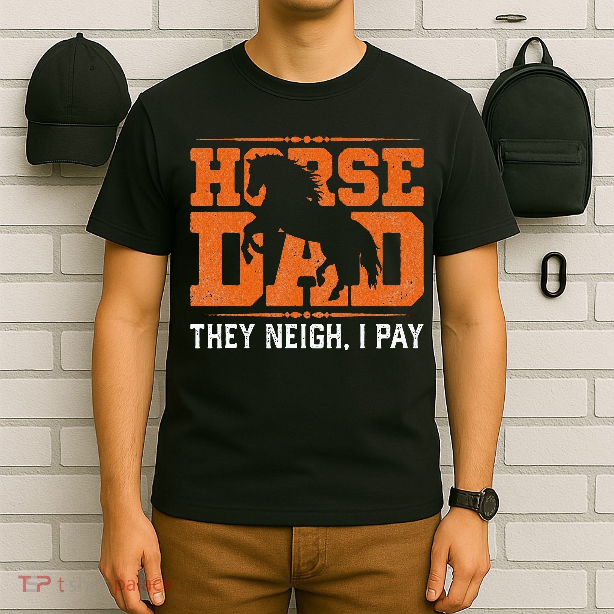 Horse Dad They Neigh I Pay T-Shirt
