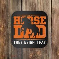 Horse Dad They Neigh I Pay Coaster thumb 0