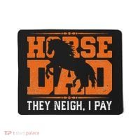Horse Dad They Neigh I Pay Mousepad thumb 0