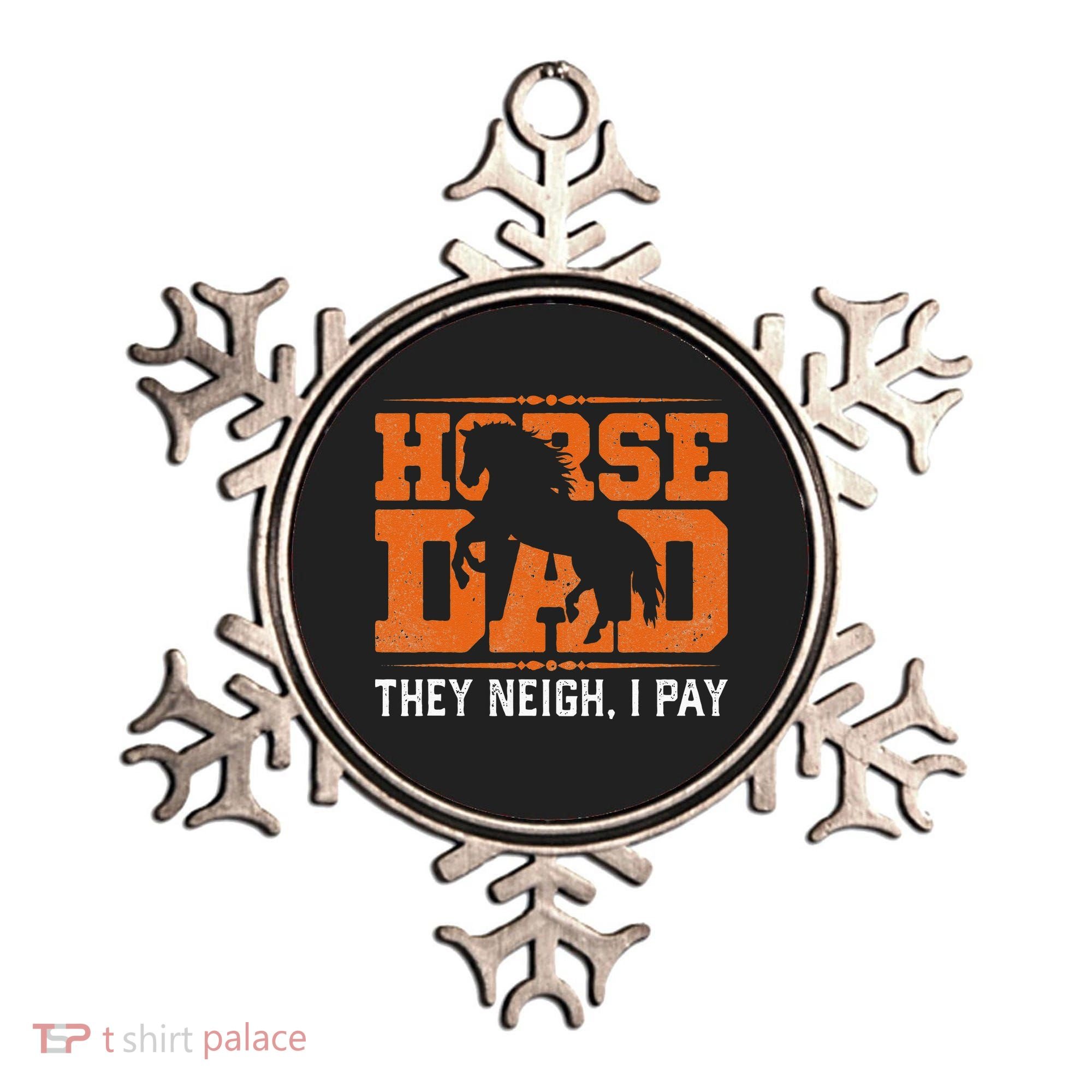Horse Dad They Neigh I Pay Ornament