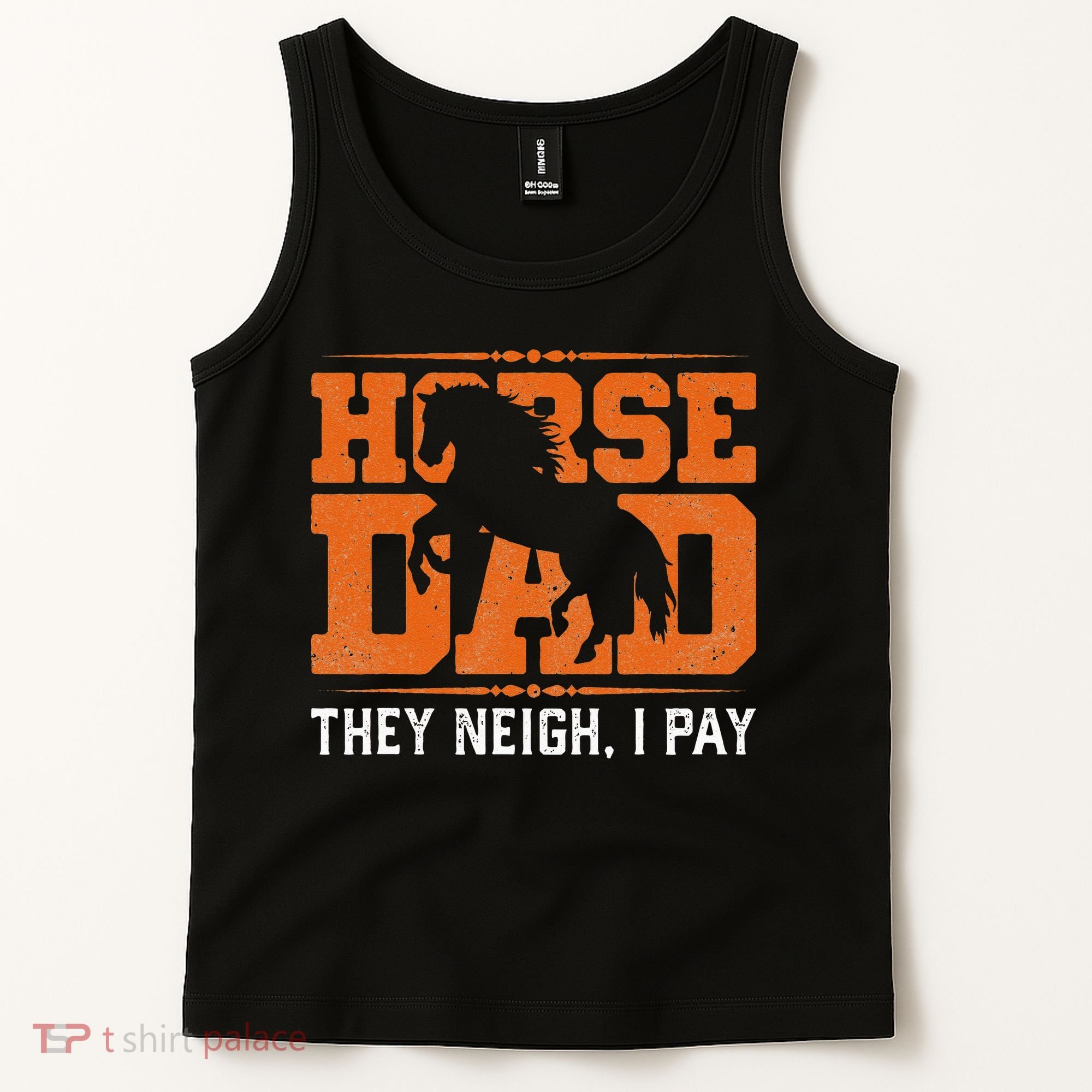 Horse Dad They Neigh I Pay Tank Top
