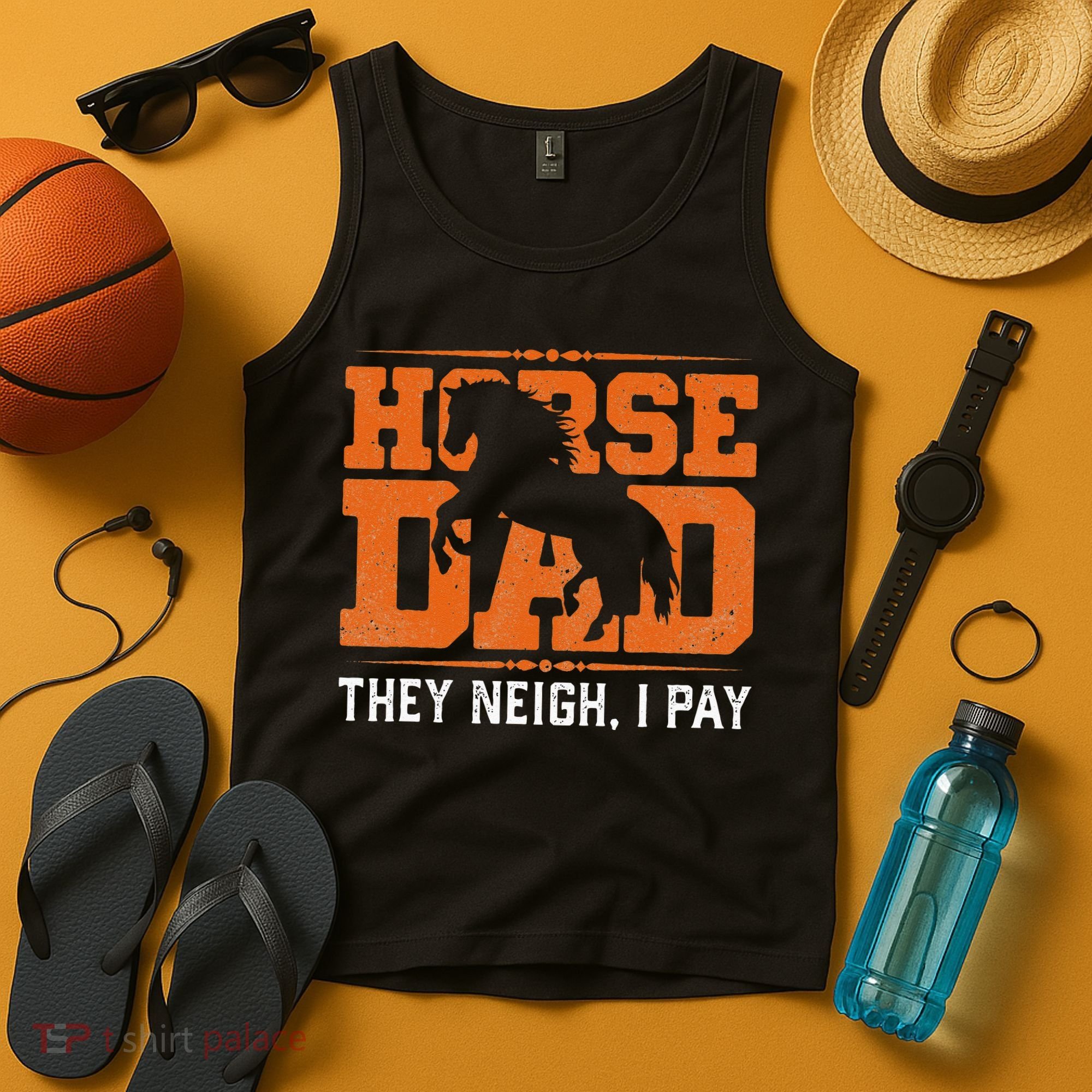 Horse Dad They Neigh I Pay Tank Top