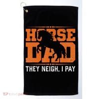 Horse Dad They Neigh I Pay Golf Towel thumb 0