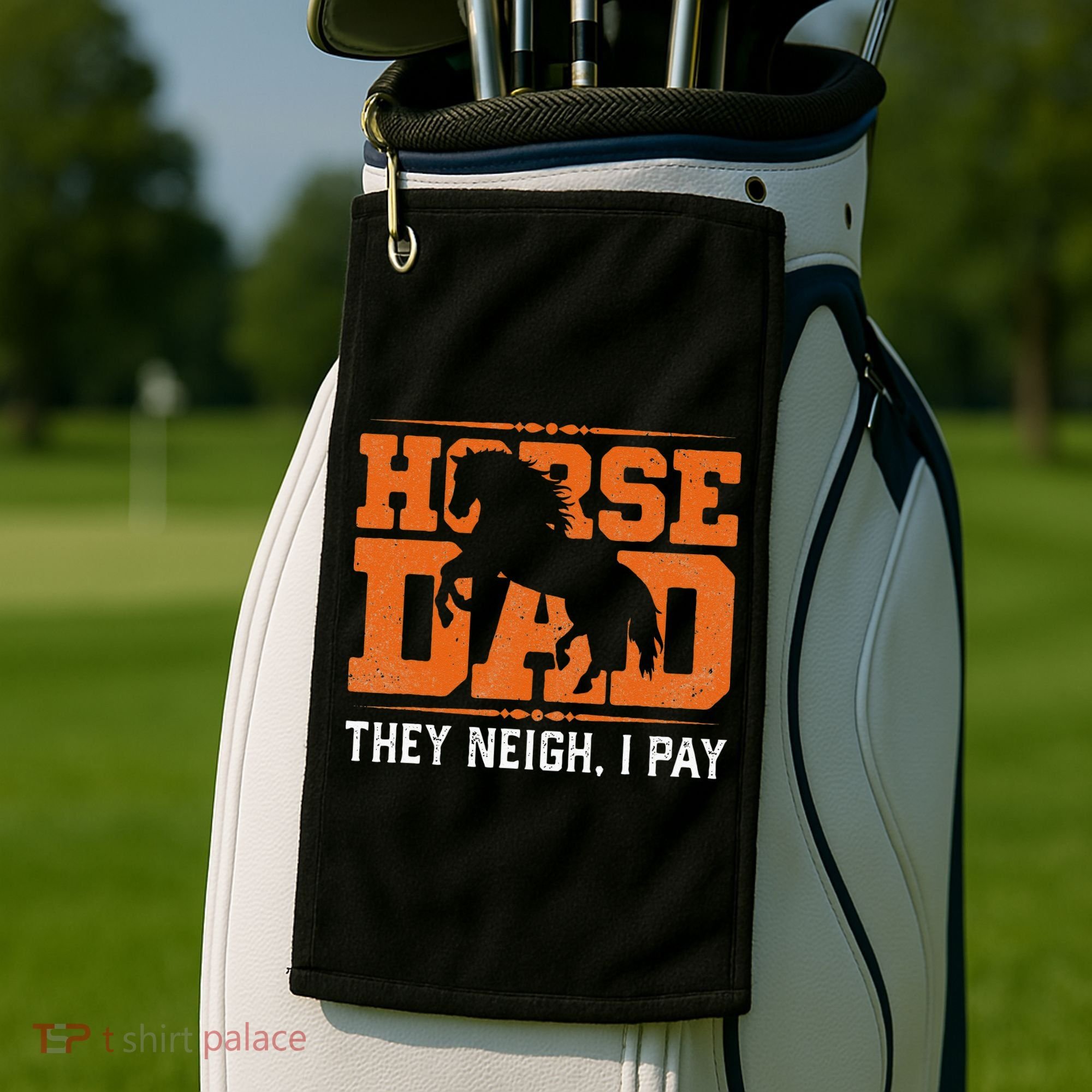 Horse Dad They Neigh I Pay Golf Towel