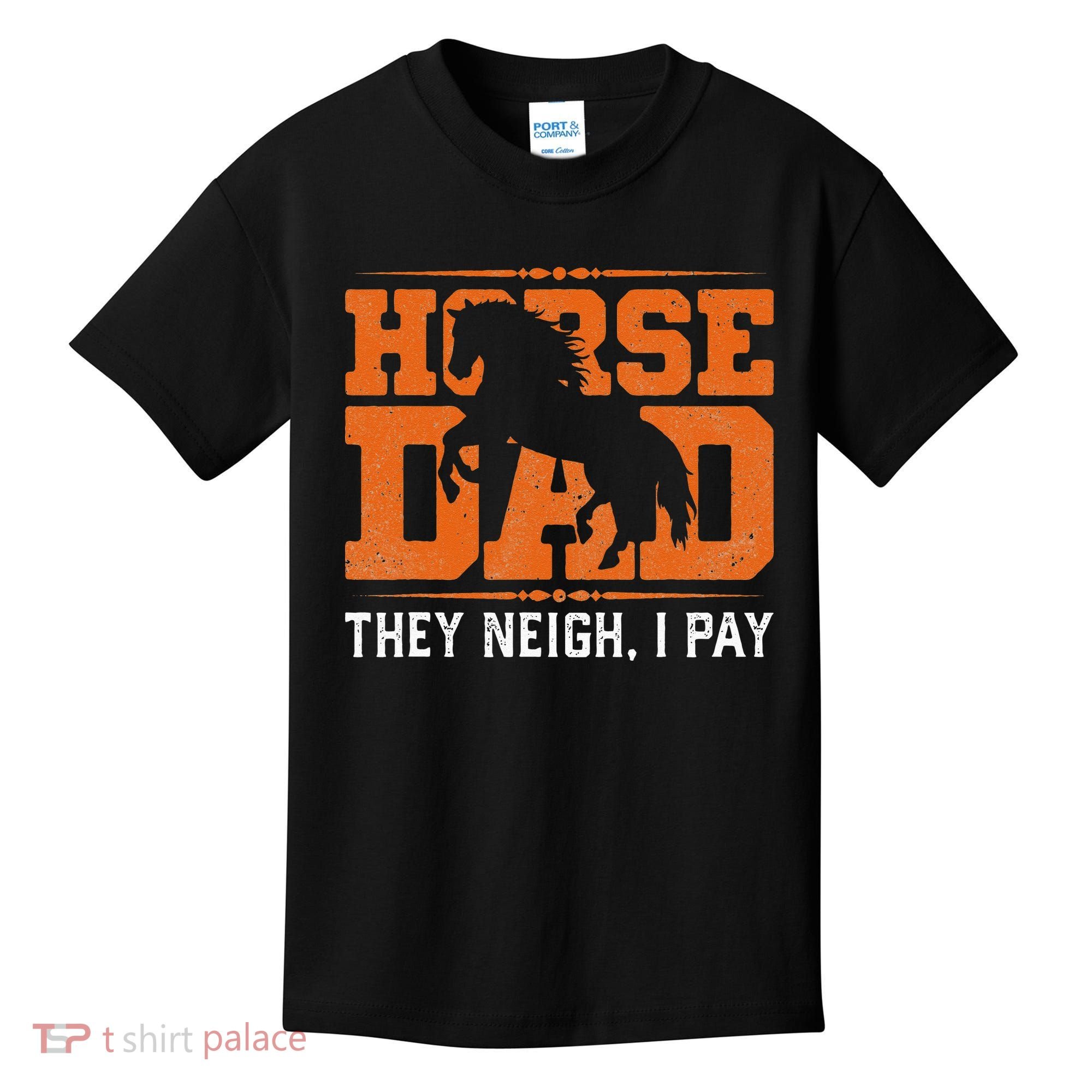 Horse Dad They Neigh I Pay Kids T-Shirt