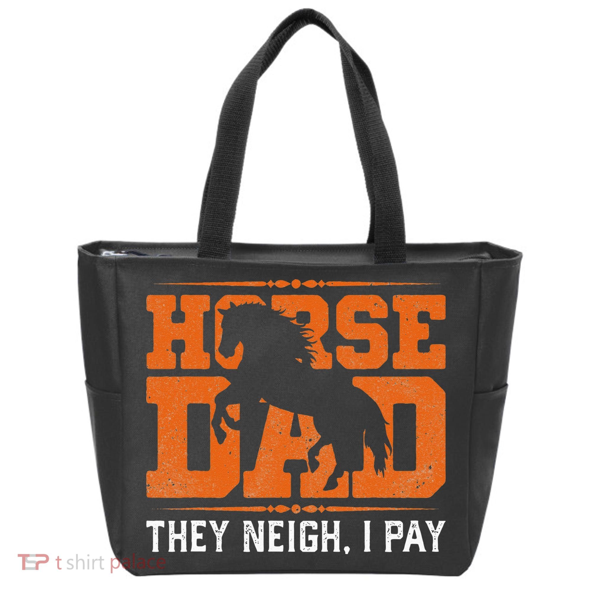Horse Dad They Neigh I Pay Tote Bag