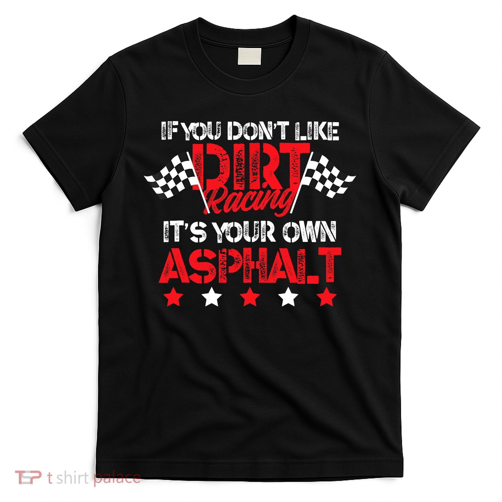 Hilarious Dirt Track Racing Pun Race Car Asphalt Joke T-Shirt