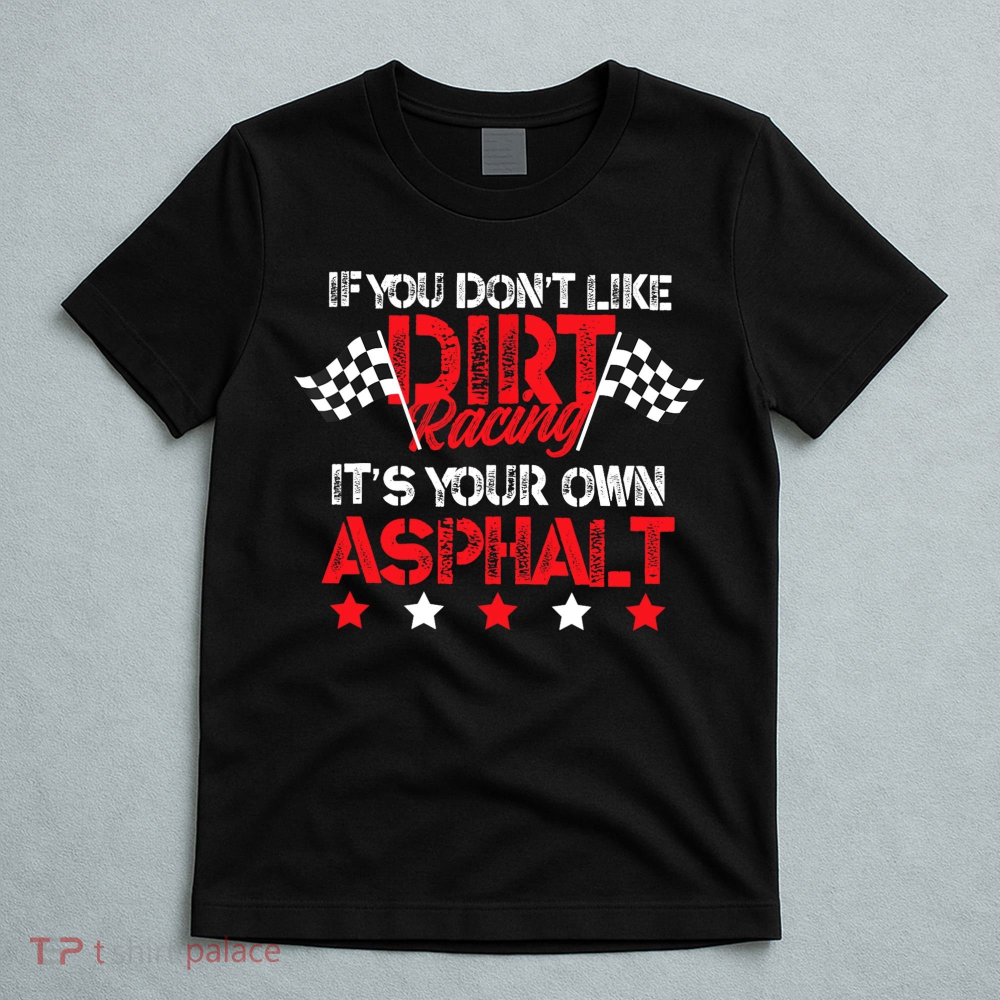 Hilarious Dirt Track Racing Pun Race Car Asphalt Joke T-Shirt