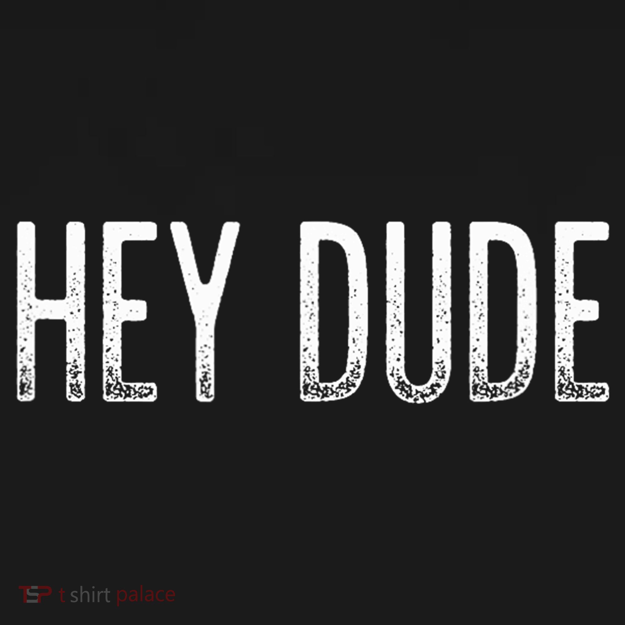 Hey Dude Vintage Style T-Shirt