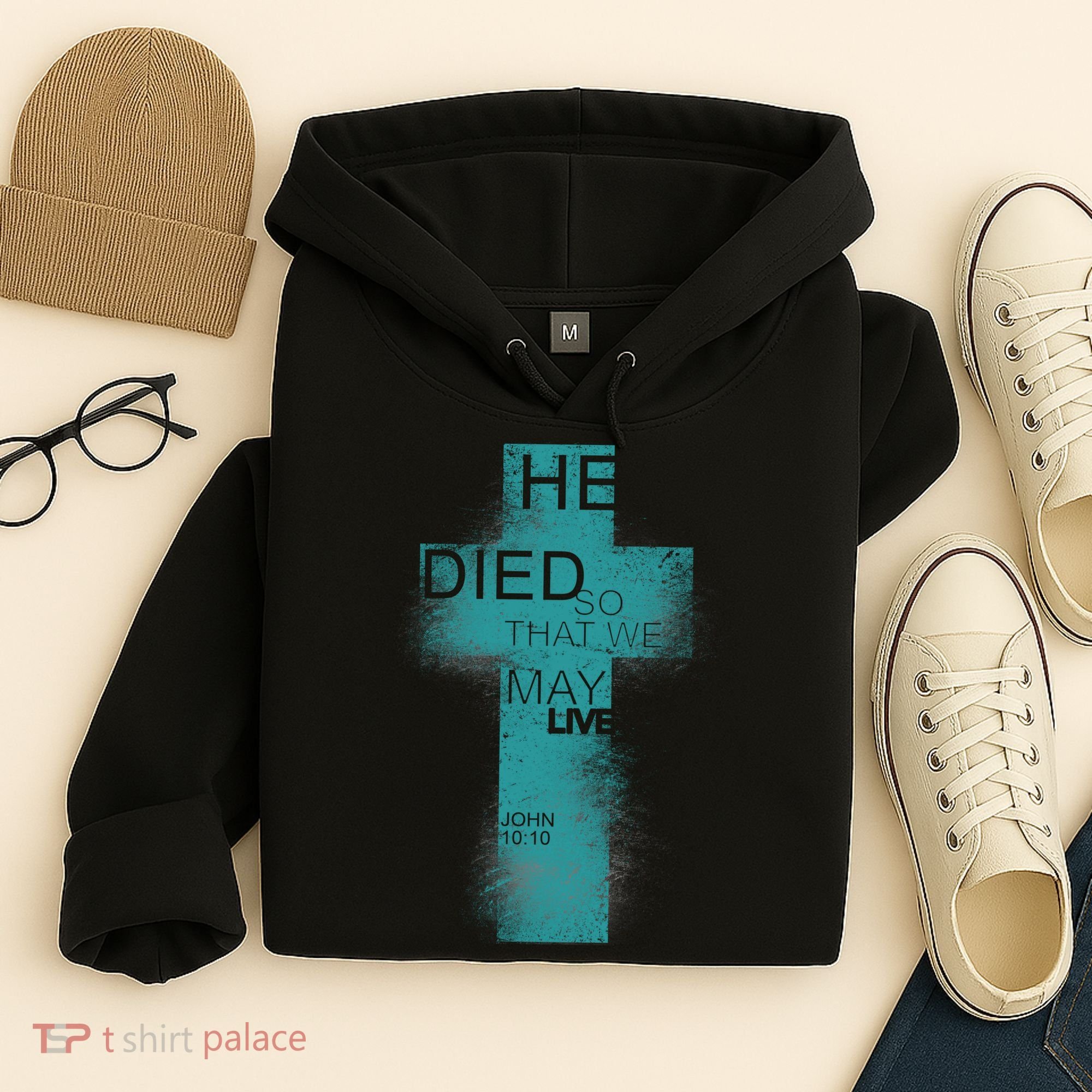 He Died So That We May Live John 10:10 Hoodie