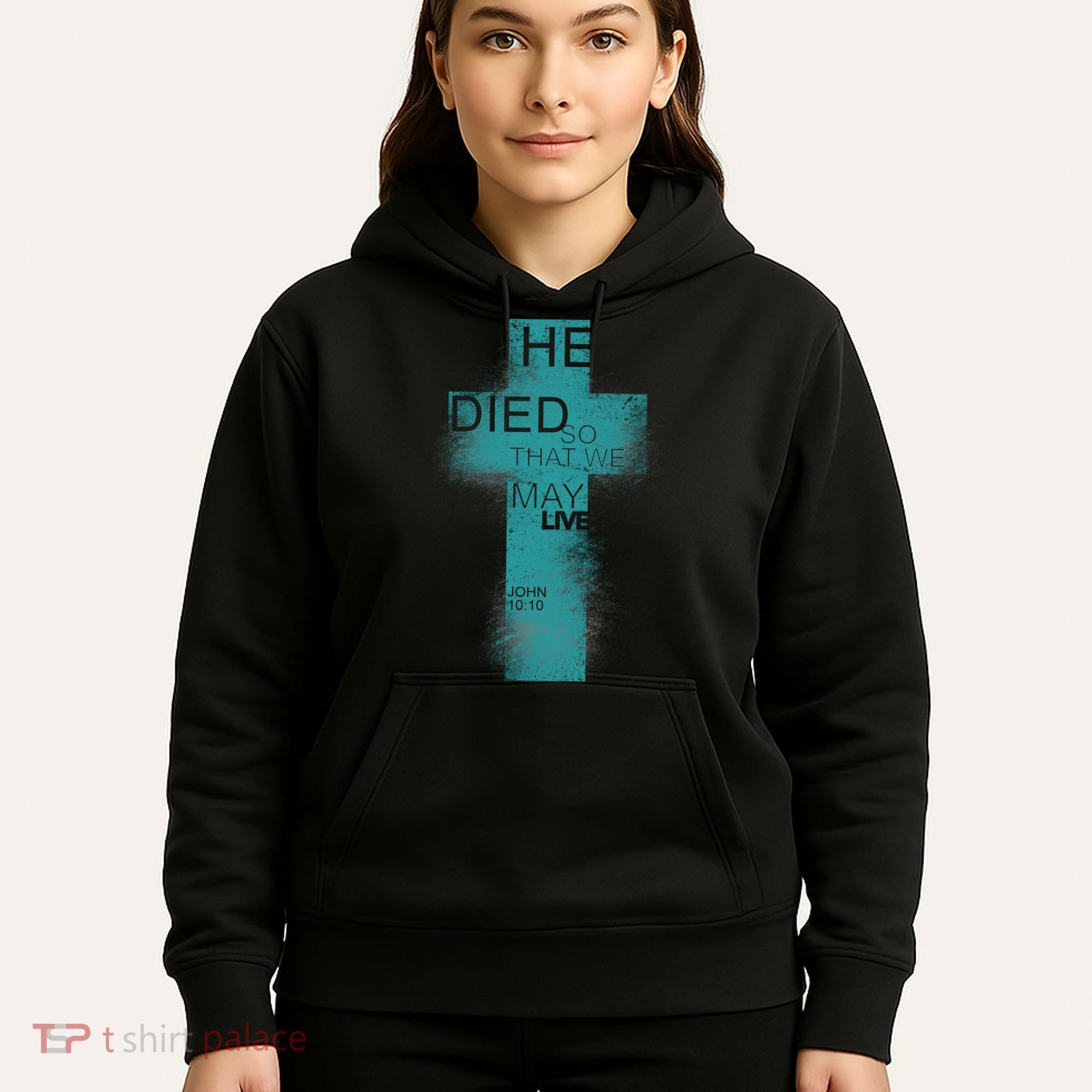 He Died So That We May Live John 10:10 Hoodie
