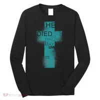 He Died So That We May Live John 10:10 Long Sleeve Shirt thumb 0