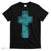 He Died So That We May Live John 10:10 T-Shirt thumb 0
