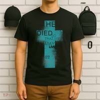 He Died So That We May Live John 10:10 T-Shirt thumb 6