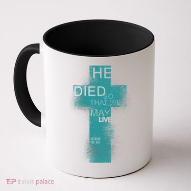 He Died So That We May Live John 10:10 Coffee Mug