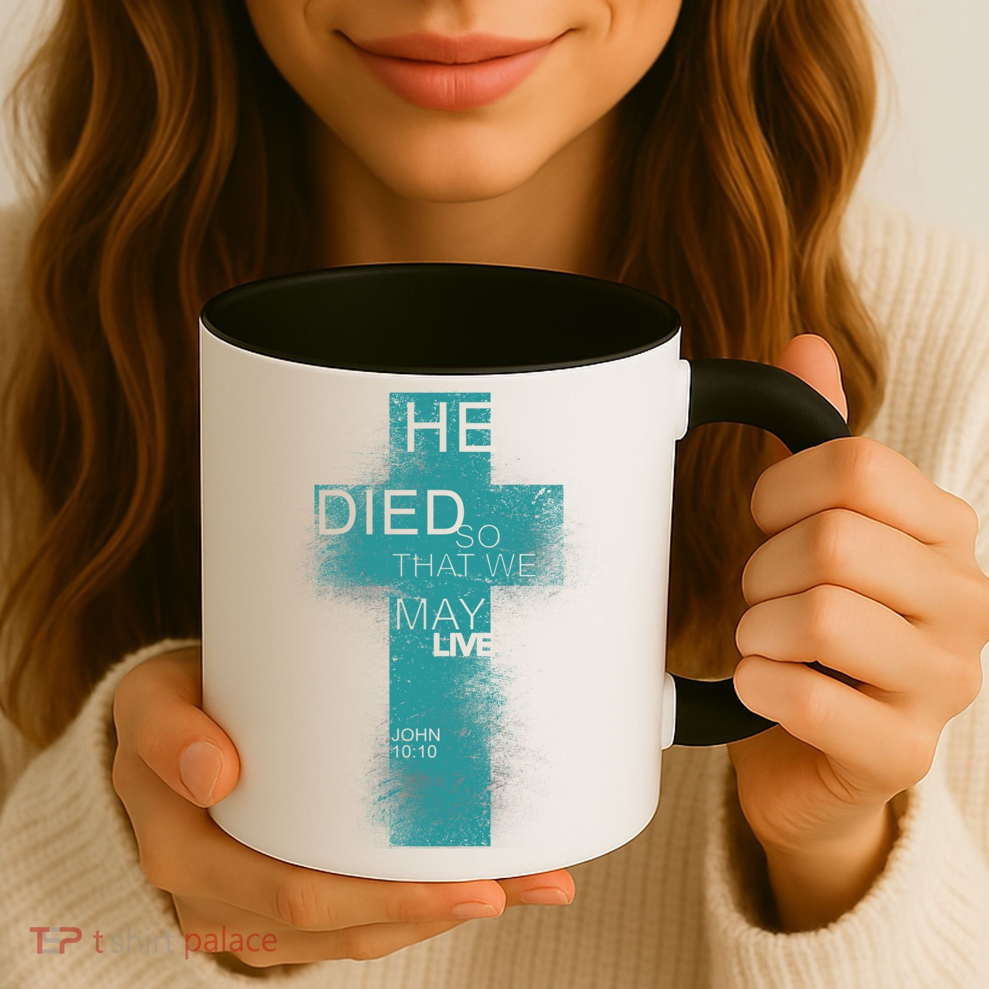 He Died So That We May Live John 10:10 Coffee Mug