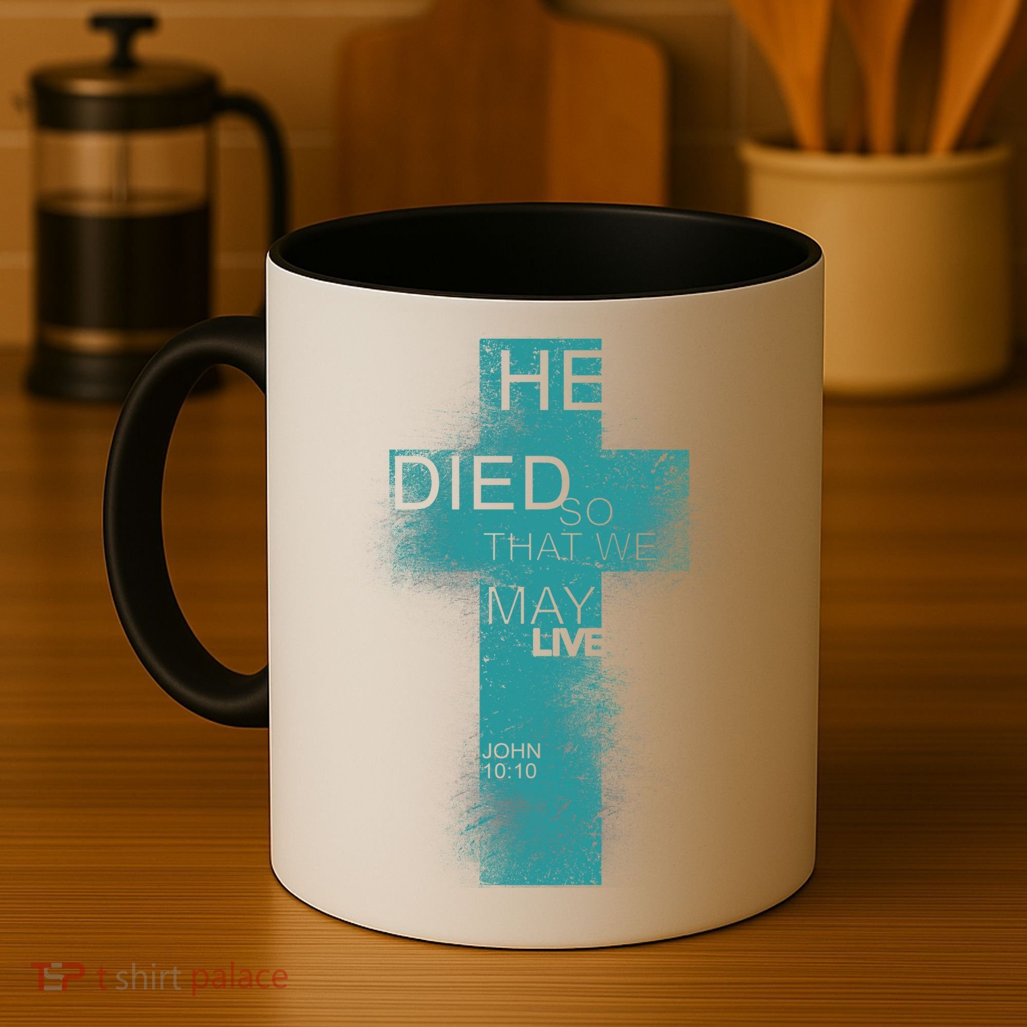 He Died So That We May Live John 10:10 Coffee Mug