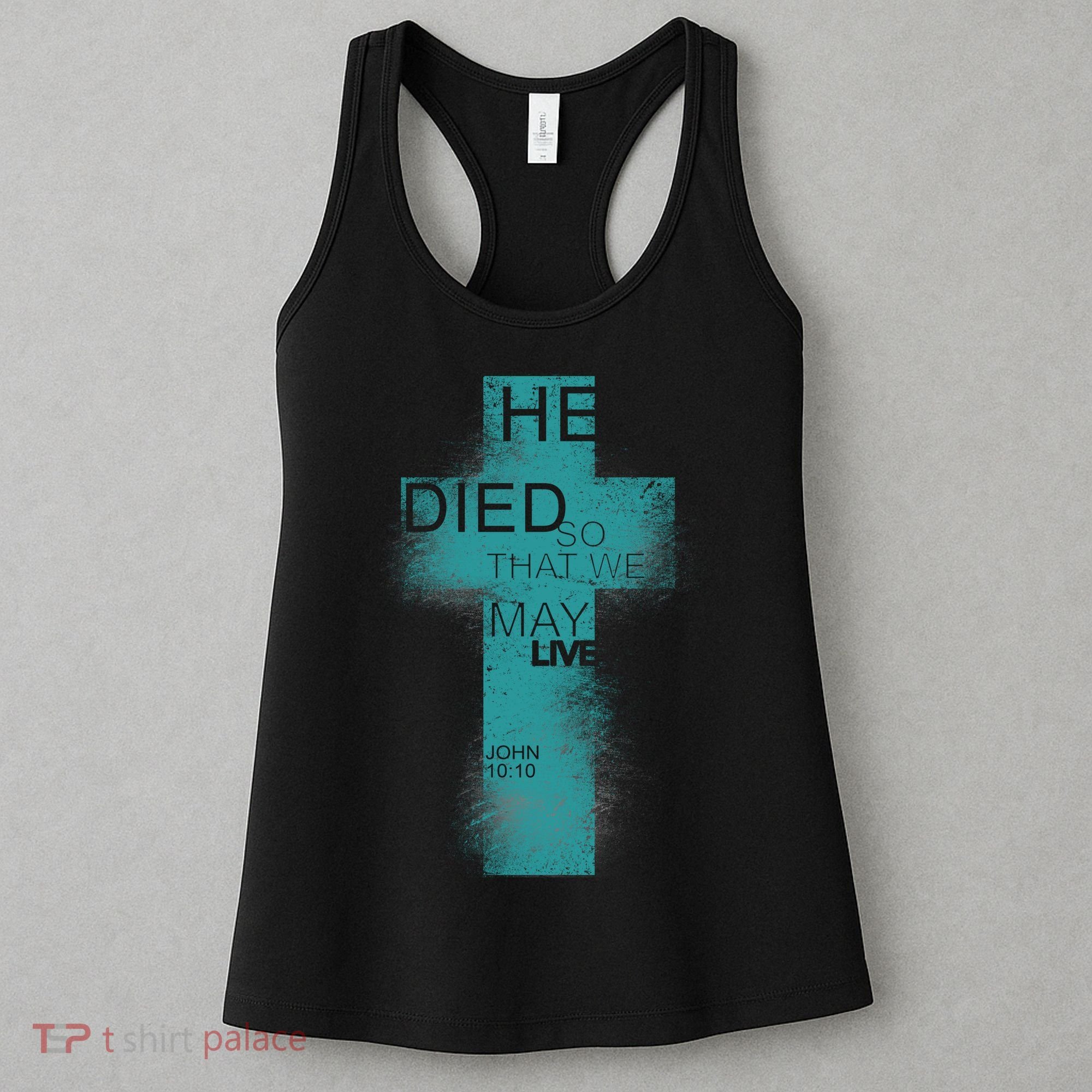 He Died So That We May Live John 10:10 Women's Tank Top