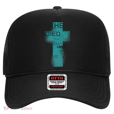 He Died So That We May Live John 10:10 Hat