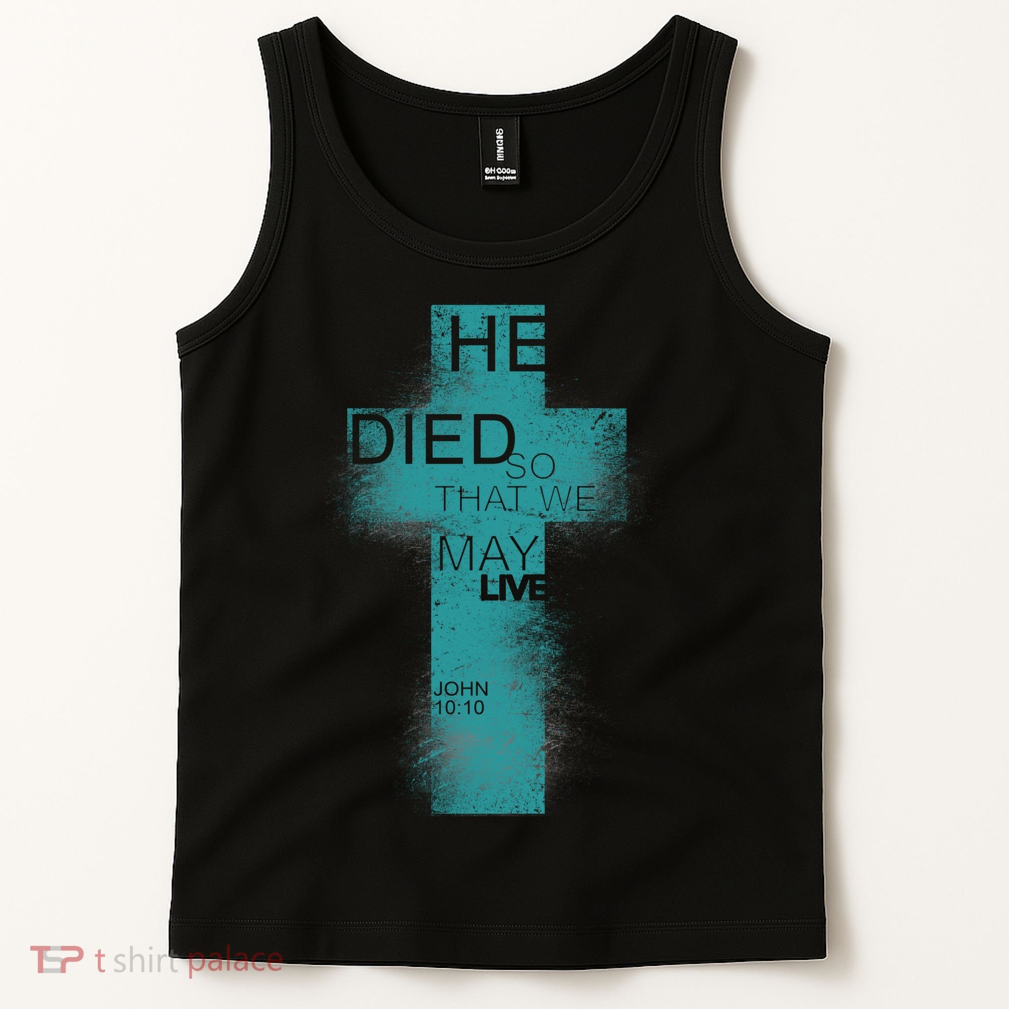 He Died So That We May Live John 10:10 Tank Top