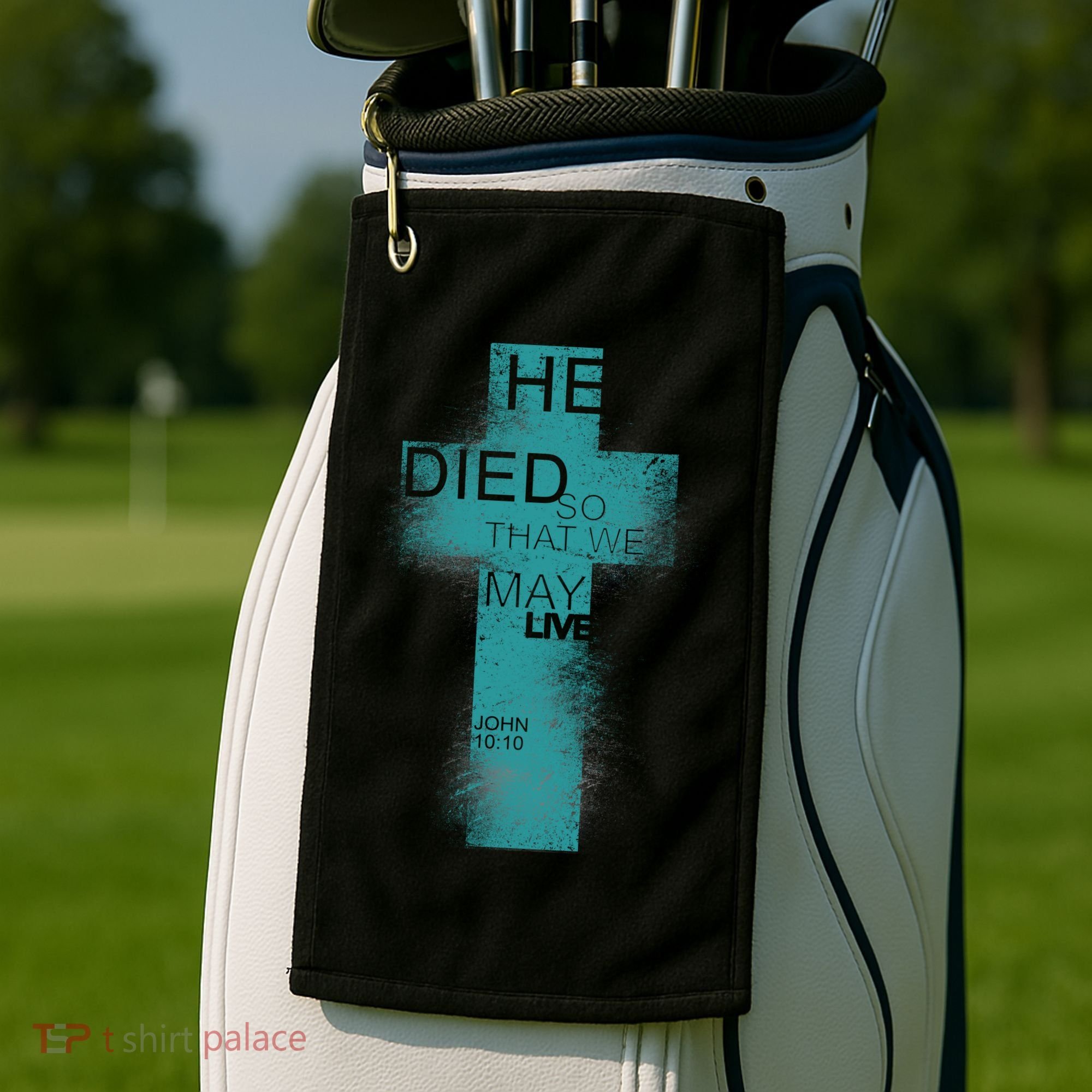 He Died So That We May Live John 10:10 Golf Towel