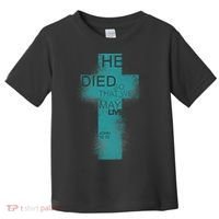 He Died So That We May Live John 10:10 Toddler T-Shirt thumb 0