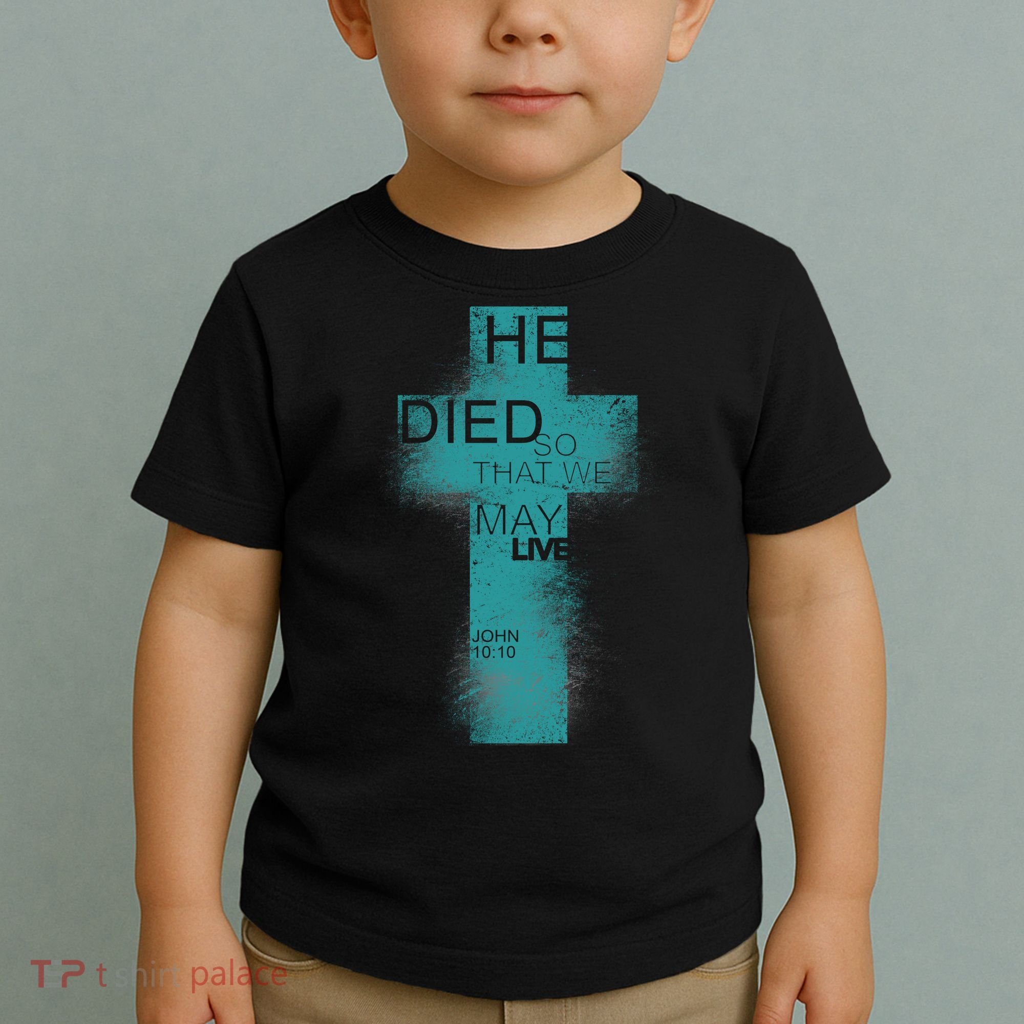He Died So That We May Live John 10:10 Toddler T-Shirt