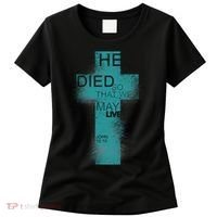 He Died So That We May Live John 10:10 Women's T-Shirt thumb 0
