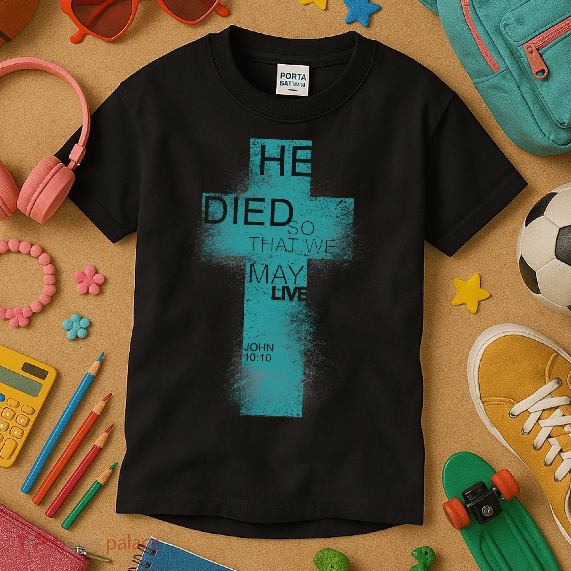 He Died So That We May Live John 10:10 Kids T-Shirt