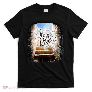 He Has Risen Jesus Christ Tomb T-Shirt